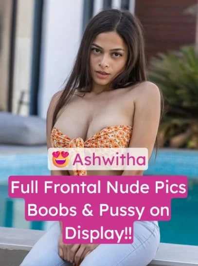 Ashwitha Exclusive Nude Pics Full Frontal Nude with Boobs and Pussy on Display
